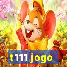 t111 jogo